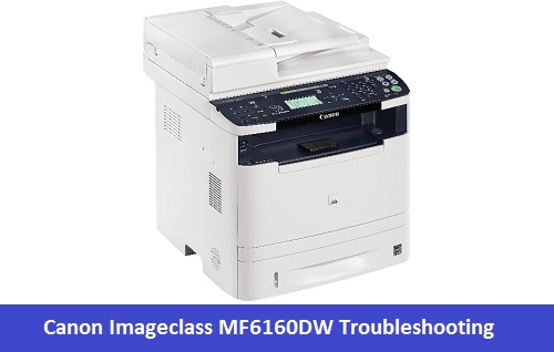 Canon Imageclass MF6160DW Troubleshooting