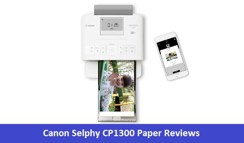 Canon Selphy CP1300 Paper Reviews