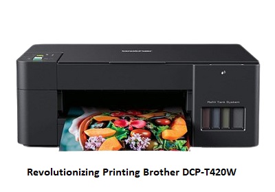 Revolutionizing Printing Brother DCP-T420W In-Depth Review