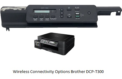 Wireless Connectivity Options Brother DCP-T300 Complete Guide