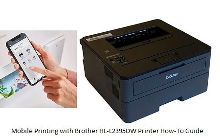 Mobile Printing with Brother HL-L2395DW Printer How-To Guide